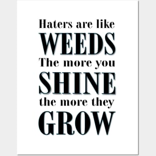 Haters are Like Weeds Posters and Art